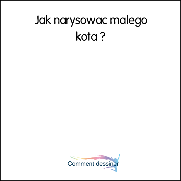 Jak narysować małego kota